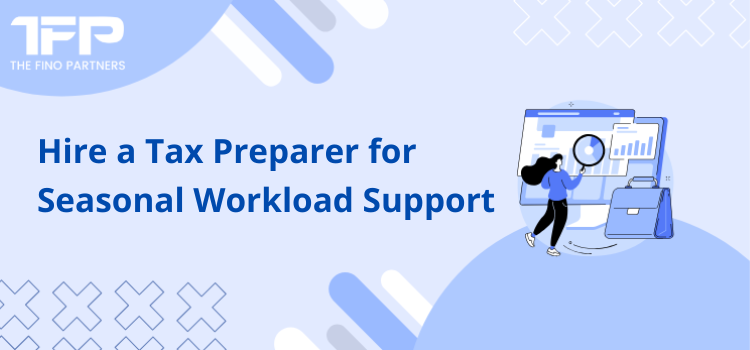 Hire a Tax Preparer for Seasonal Workload Support